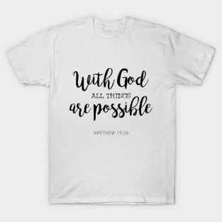 With god all things are possible T-Shirt